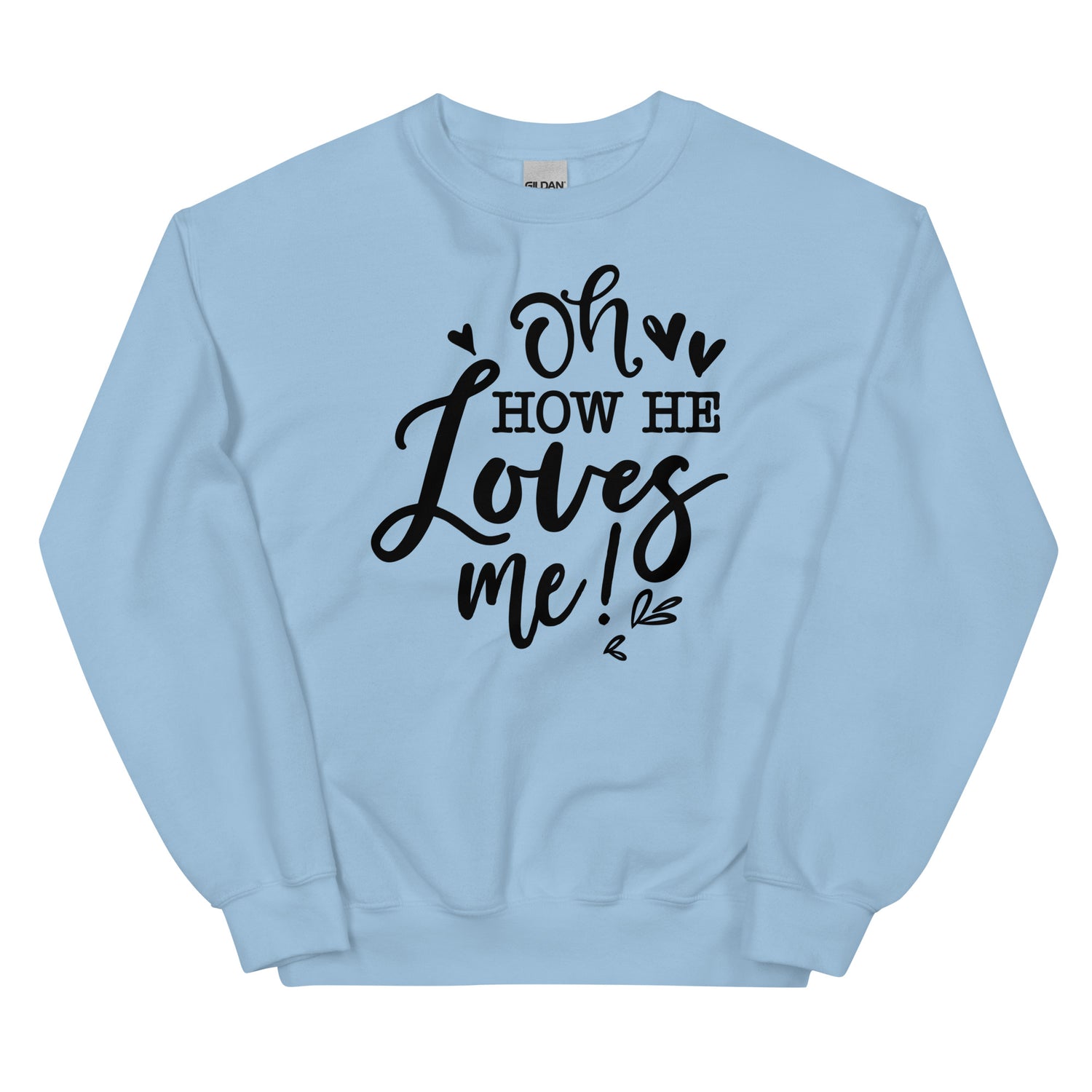 He loves me! Sweatshirt