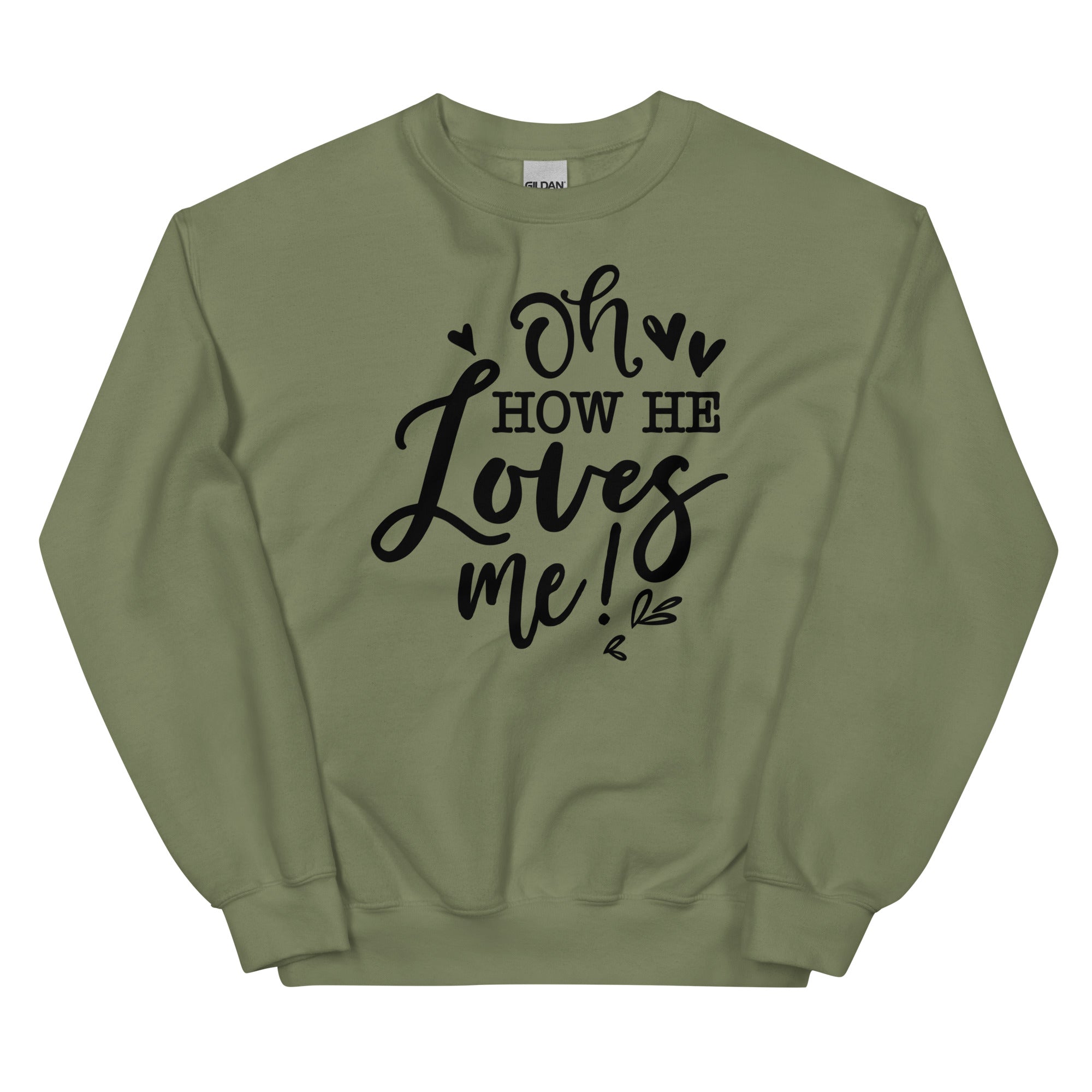 He loves me! Sweatshirt