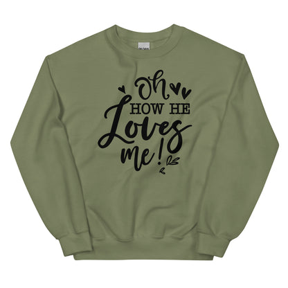 He loves me! Sweatshirt