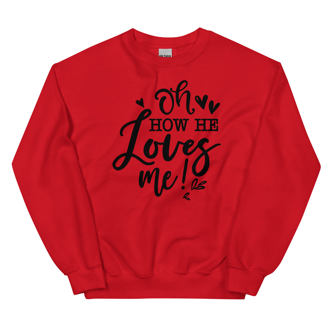 He loves me! Sweatshirt