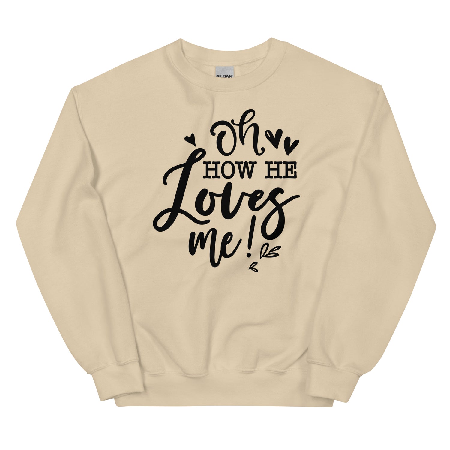 He loves me! Sweatshirt