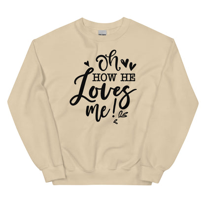 He loves me! Sweatshirt