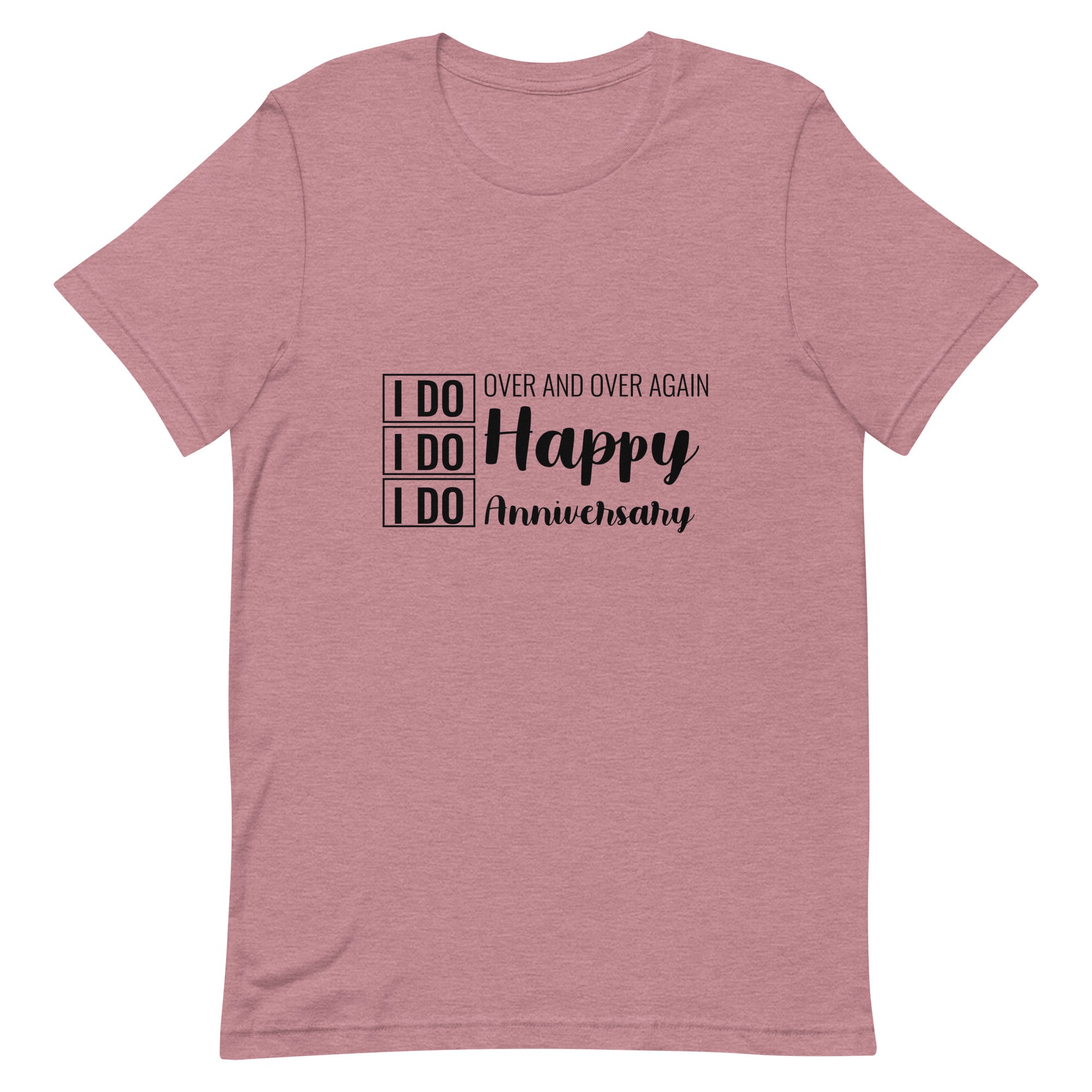 I Do, I Do, I Do | Unisex  T-Shirt