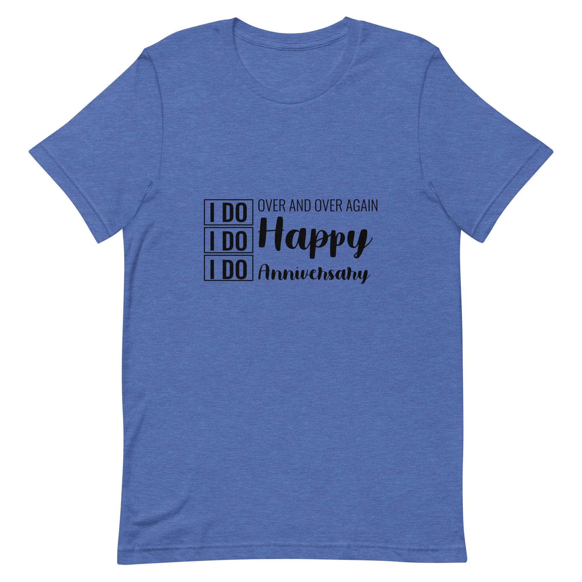 I Do, I Do, I Do | Unisex  T-Shirt