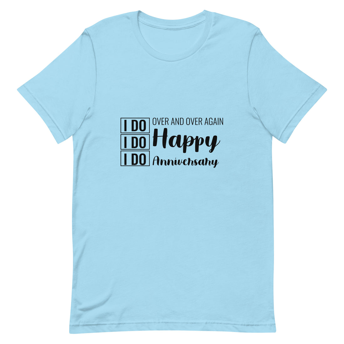 I Do, I Do, I Do | Unisex  T-Shirt