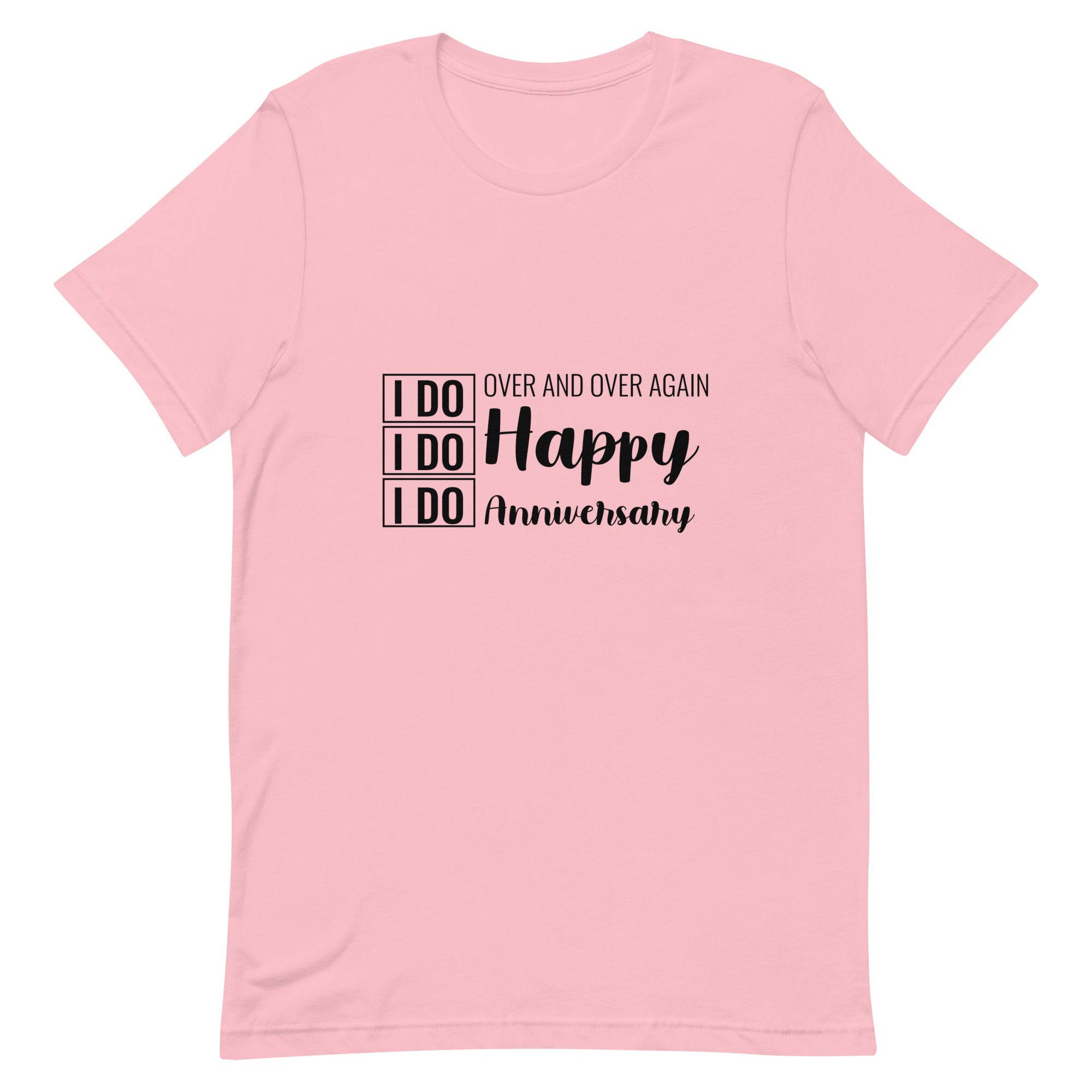 I Do, I Do, I Do | Unisex  T-Shirt